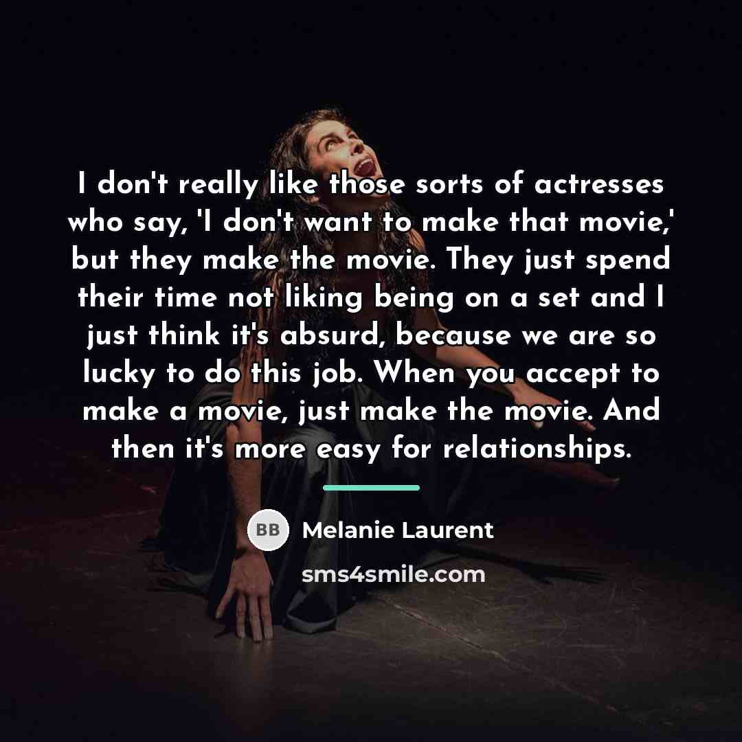 “I don't really like those sorts of actresses who say,…” quote by Melanie Laurent