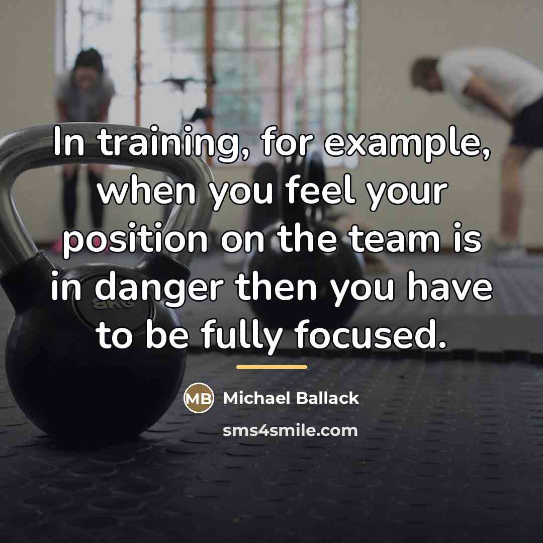 “In training, for example, when you feel your position on…” quote by Michael Ballack