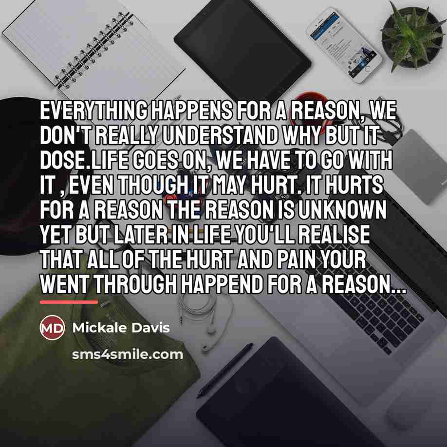 “Everything happens for a reason, we don't really understand why…” quote by Mickale Davis