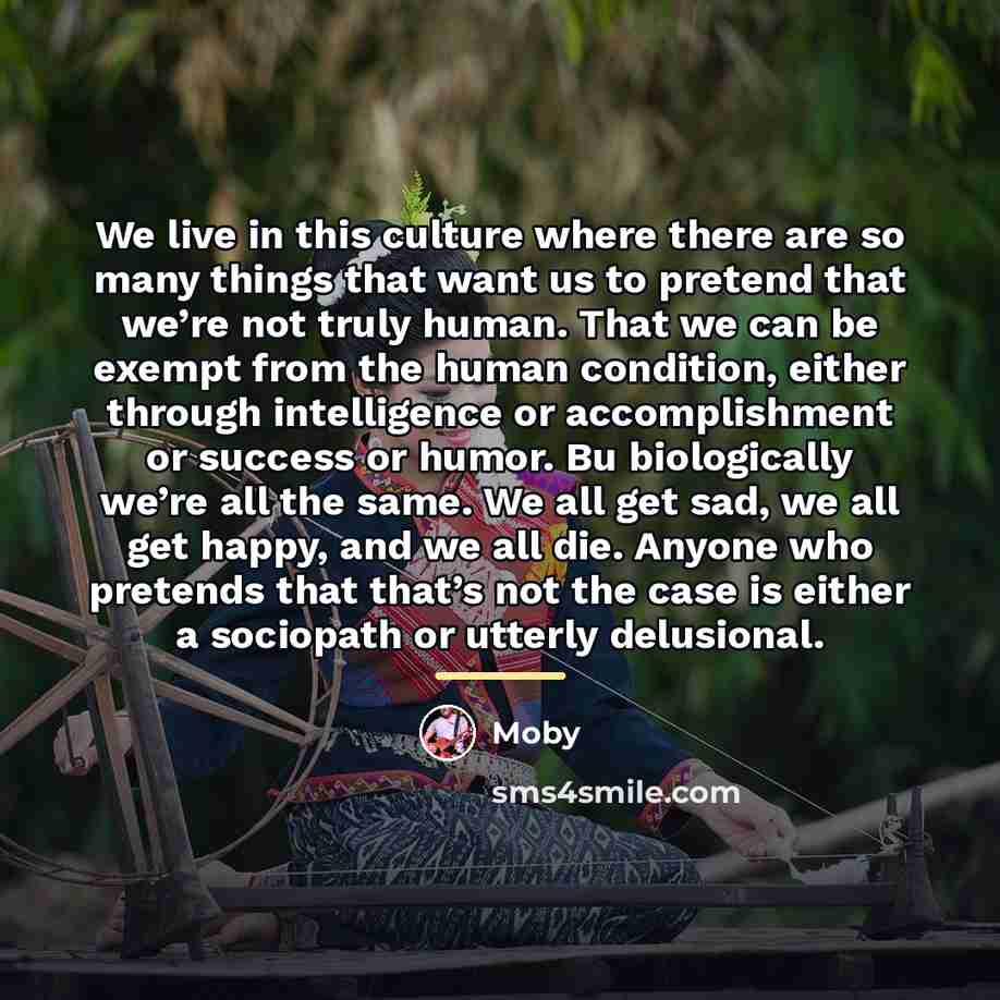 “We live in this culture where there are so many…” quote by Moby