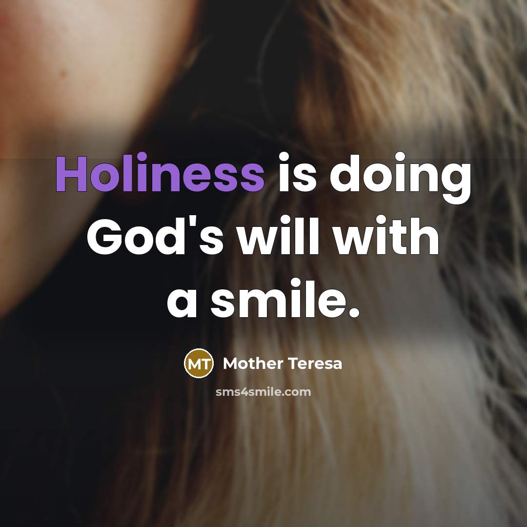 “Holiness is doing God's will with a smile.…” quote by Mother Teresa
