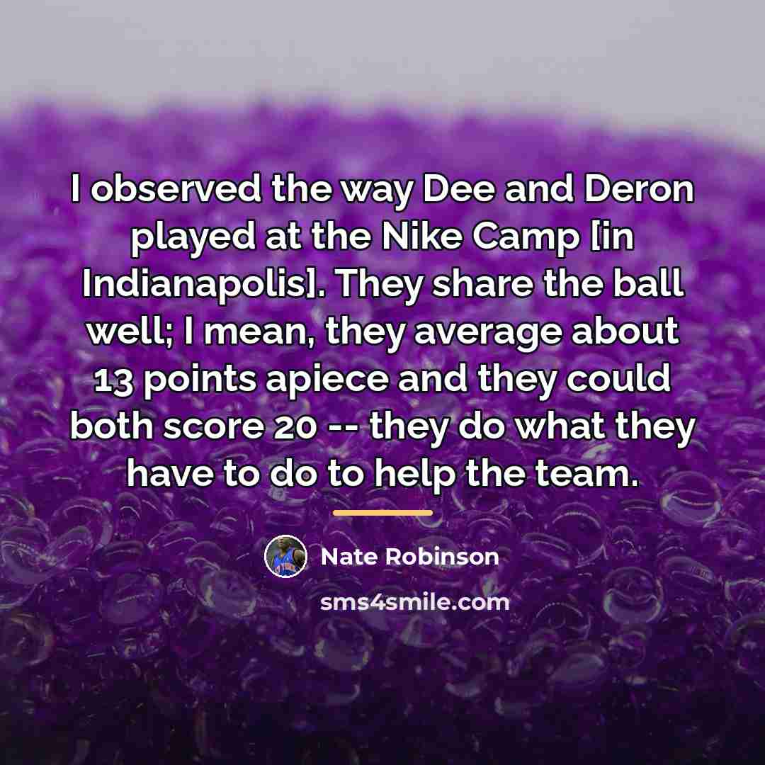 “I observed the way Dee and Deron played at the…” quote by Nate Robinson