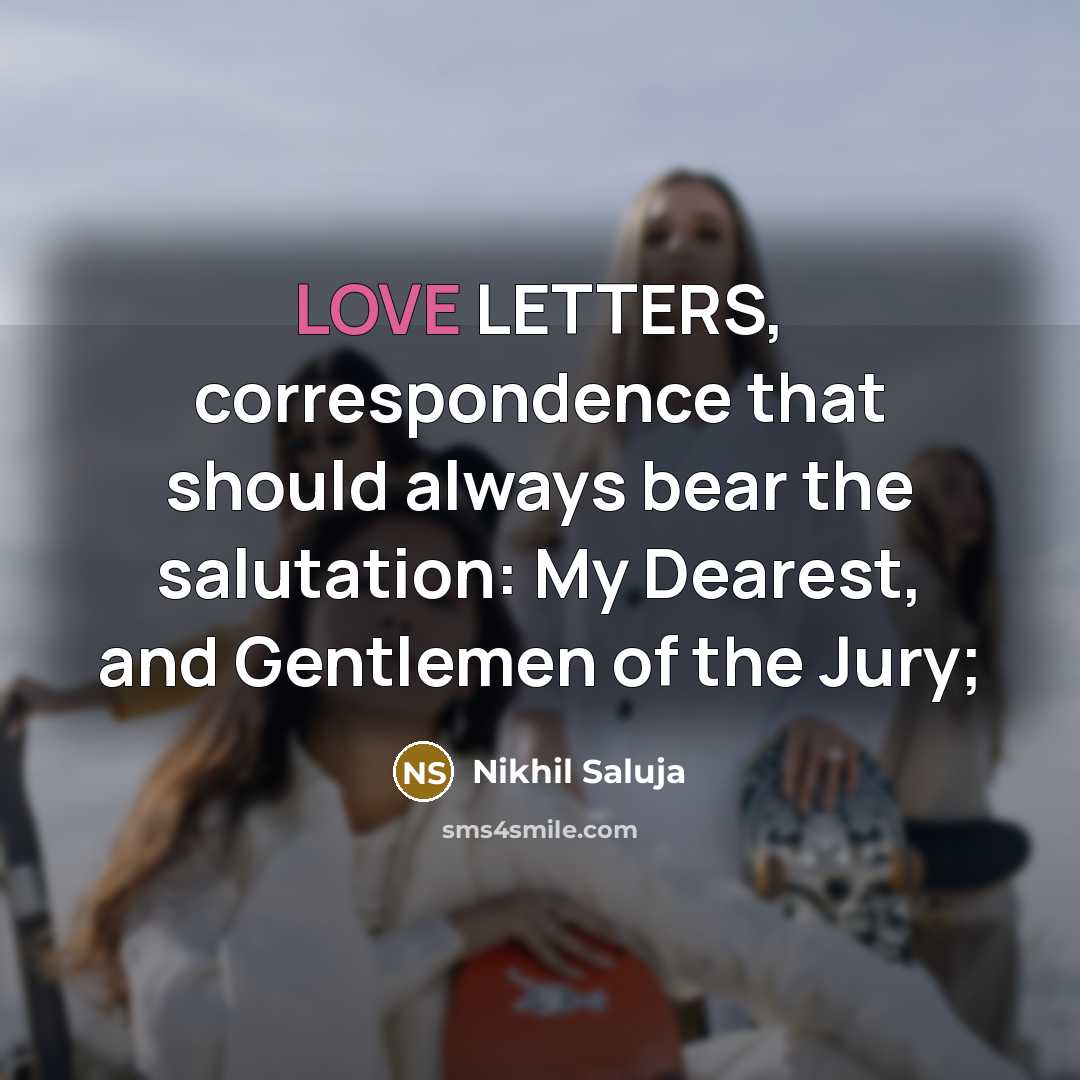 “LOVE LETTERS, correspondence that should always bear the salutation: My…” quote by Nikhil Saluja