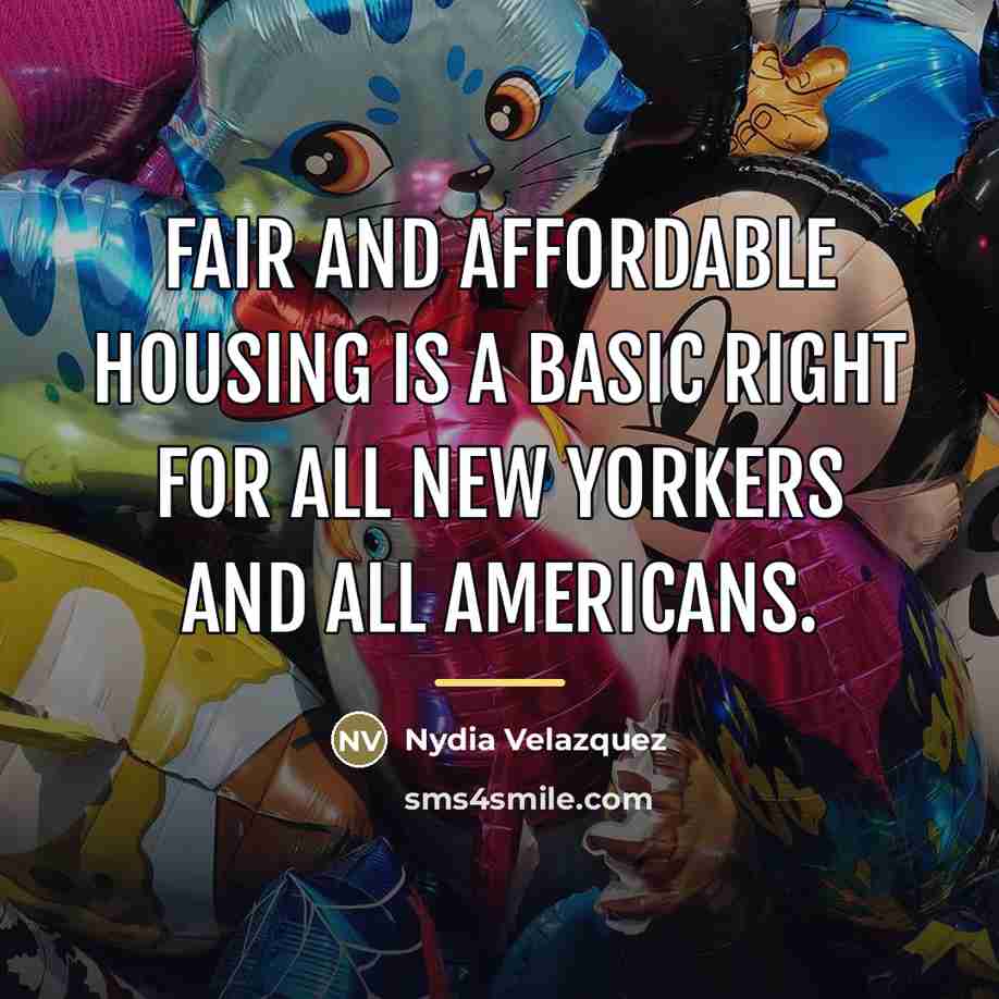 “Fair and affordable housing is a basic right for all…” quote by Nydia Velazquez