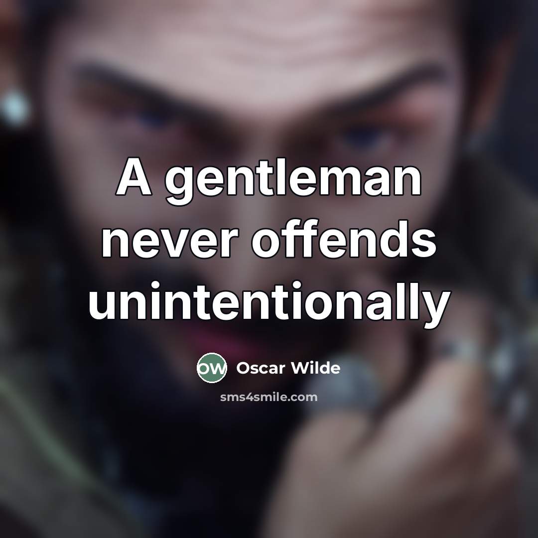 “A gentleman never offends unintentionally…” quote by Oscar Wilde