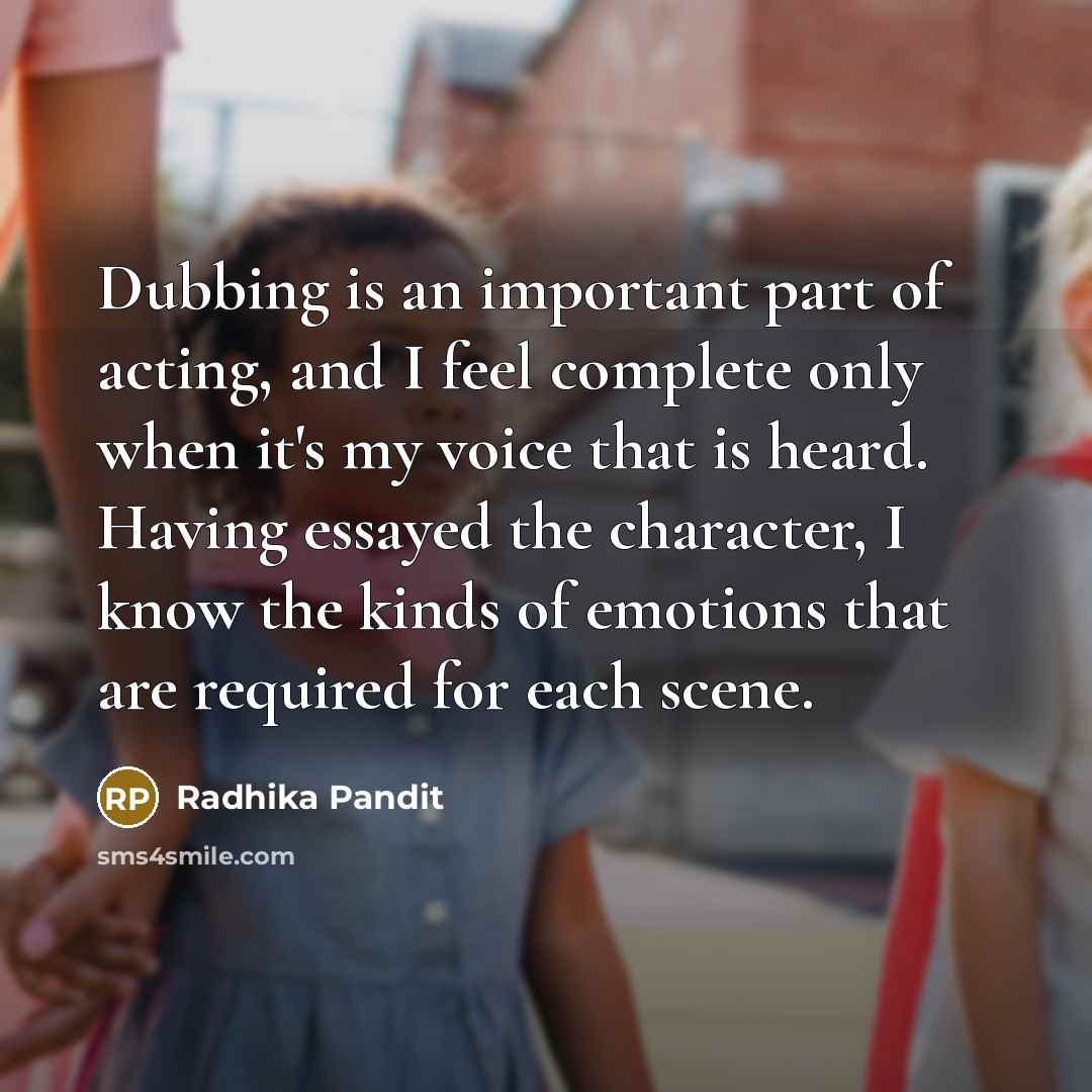 “Dubbing is an important part of acting, and I feel…” quote by Radhika Pandit