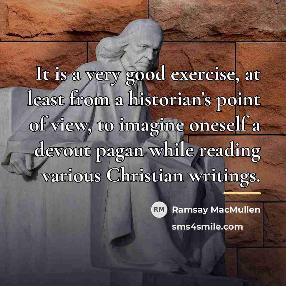 “It is a very good exercise, at least from a…” quote by Ramsay MacMullen