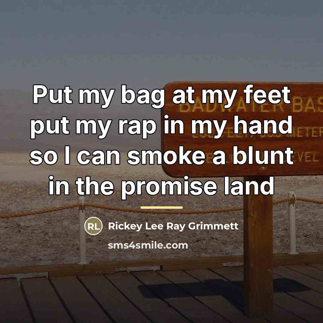 “Put my bag at my feet put my rap in…” quote by Rickey Lee Ray Grimmett