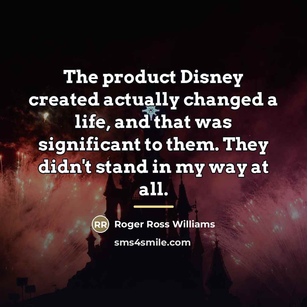 “The product Disney created actually changed a life, and that…” quote by Roger Ross Williams