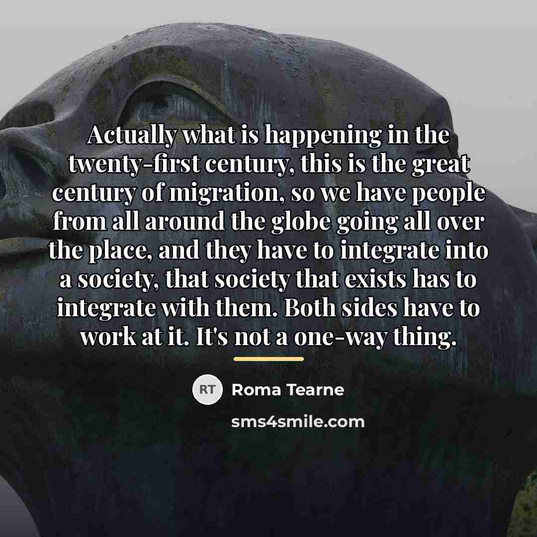 “Actually what is happening in the twenty-first century, this is…” quote by Roma Tearne