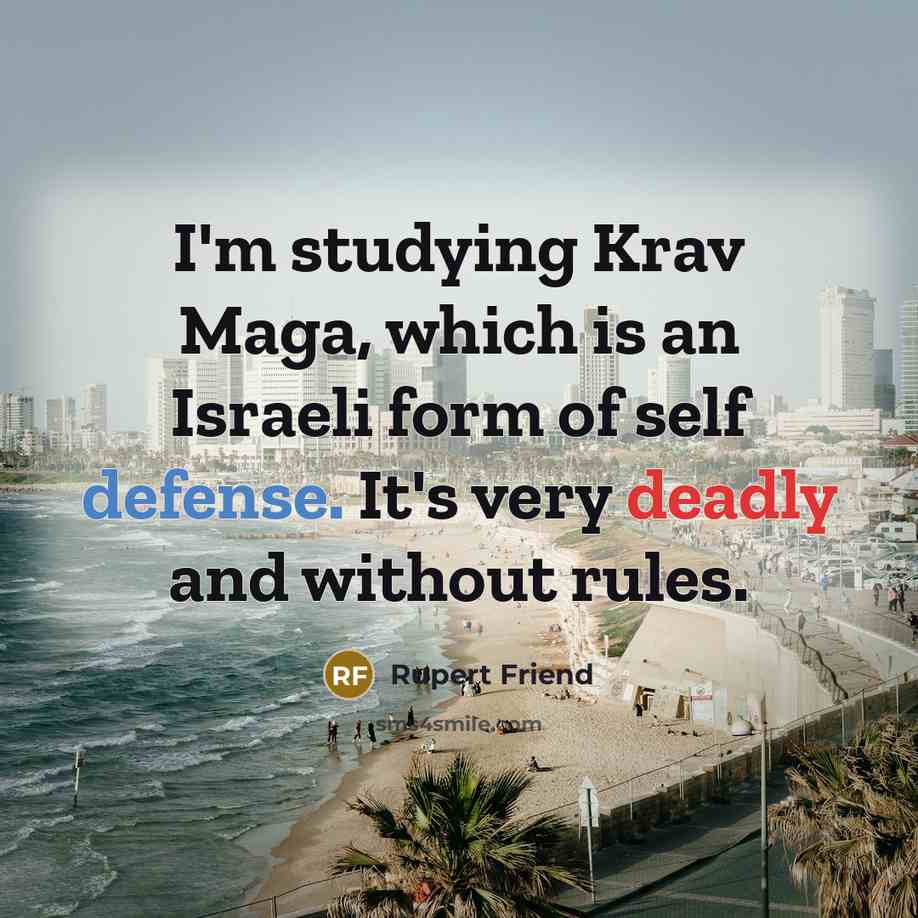 “I'm studying Krav Maga, which is an Israeli form of…” quote by Rupert Friend