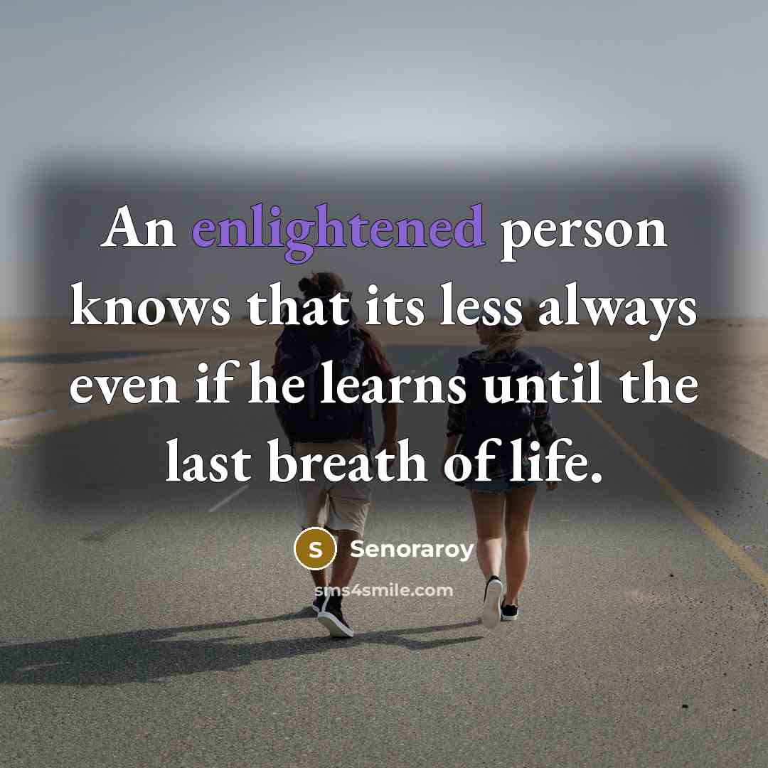 “An enlightened person knows that its less always even if…” quote by Senoraroy