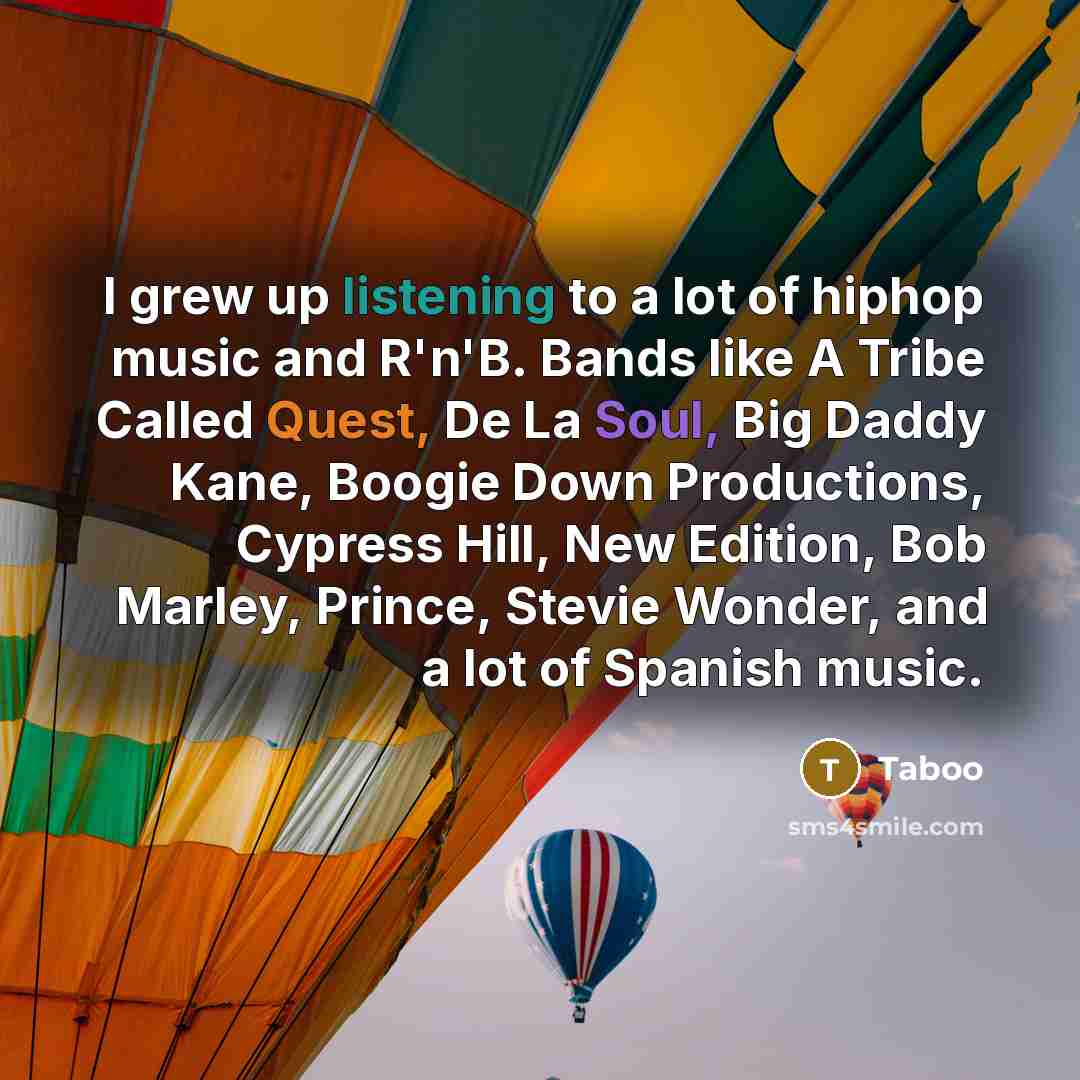 “I grew up listening to a lot of hiphop music…” quote by Taboo