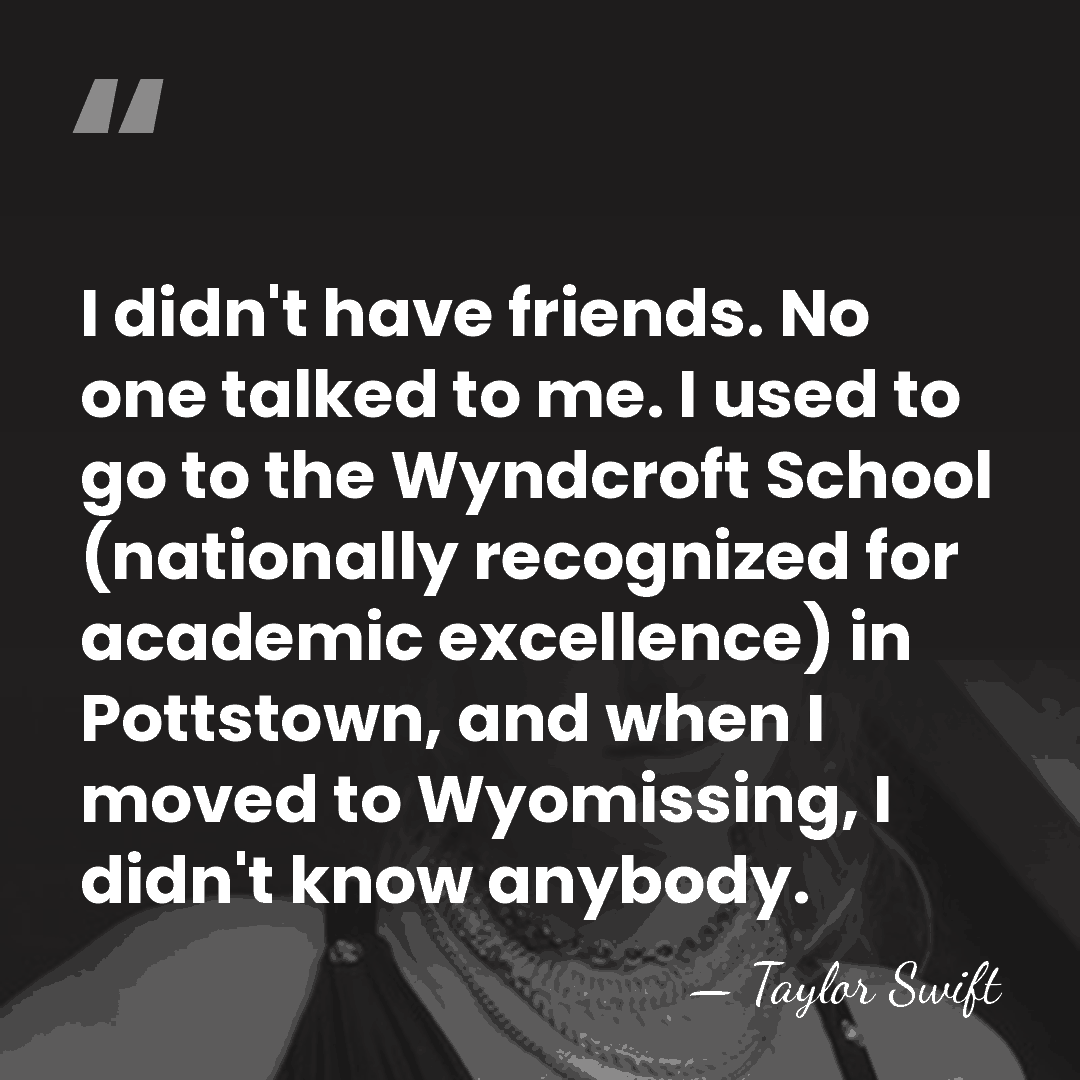 I didn't have friends. No one talked to me. I used to&hellip; - Taylor Swift