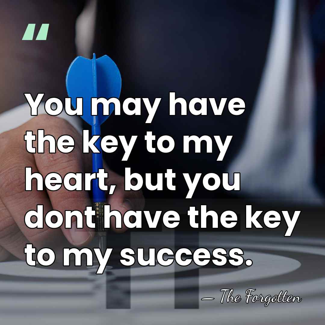 You may have the key to my heart, but you dont have&hellip; - The Forgotten