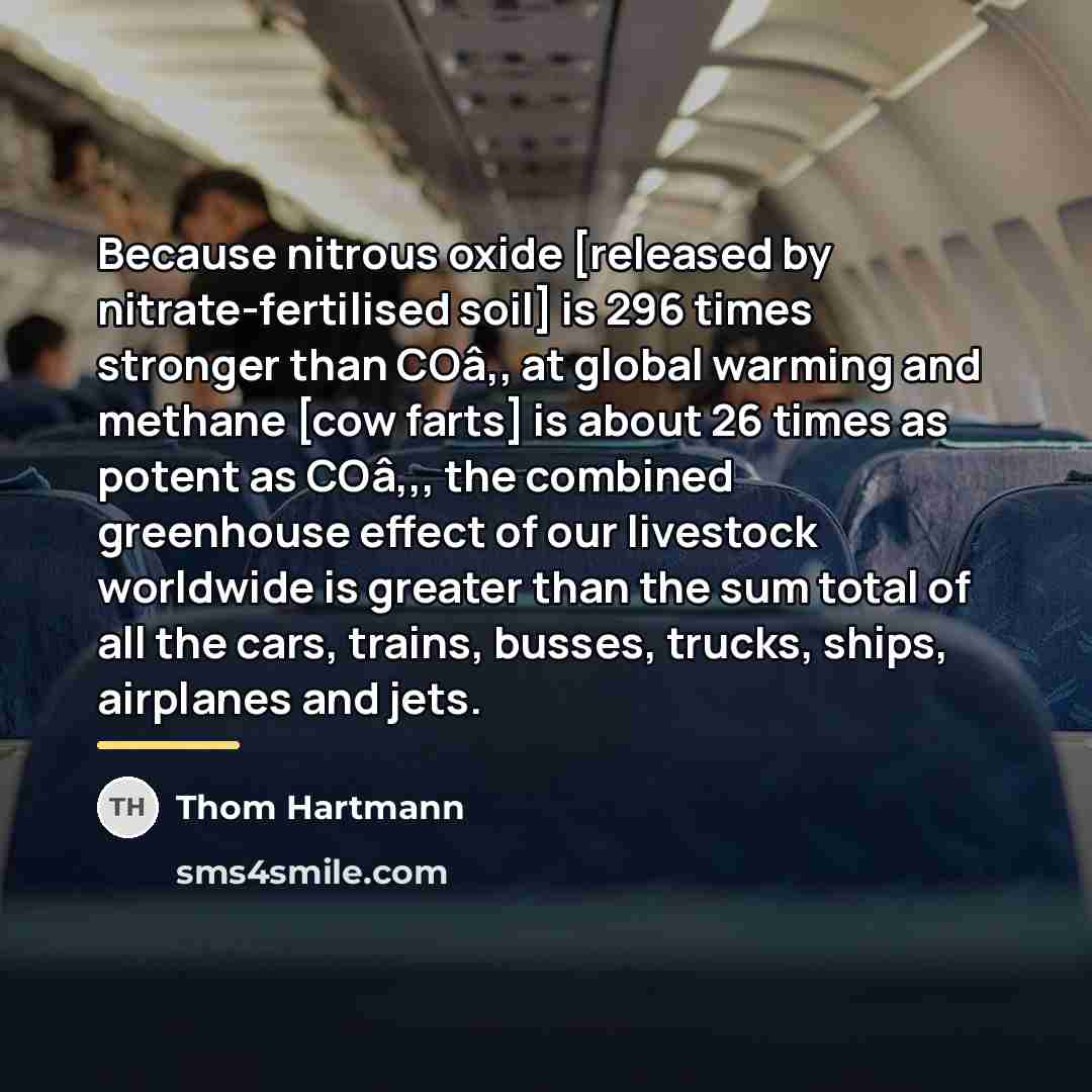 “Because nitrous oxide [released by nitrate-fertilised soil] is 296 times…” quote by Thom Hartmann