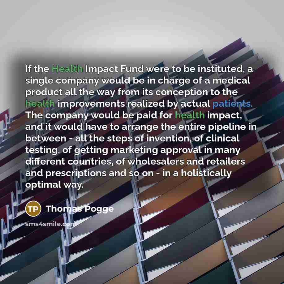 “If the Health Impact Fund were to be instituted, a…” quote by Thomas Pogge