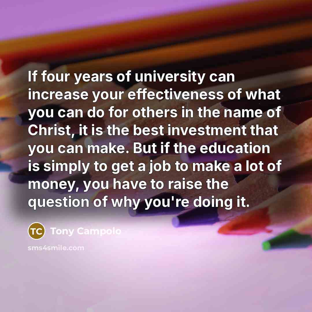 “If four years of university can increase your effectiveness of…” quote by Tony Campolo