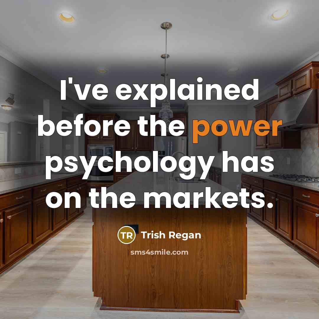 “I've explained before the power psychology has on the markets.…” quote by Trish Regan