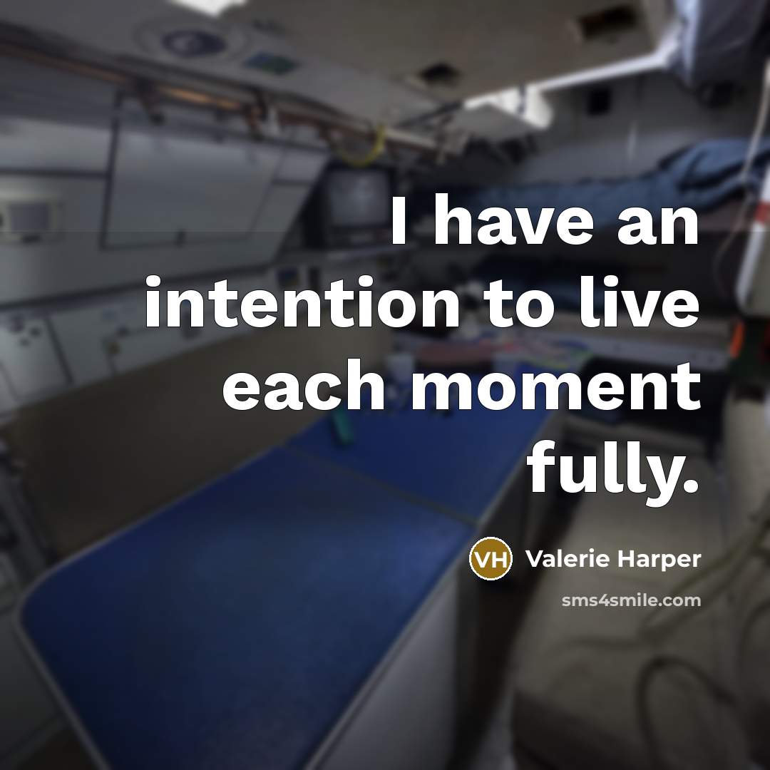 “I have an intention to live each moment fully.…” quote by Valerie Harper