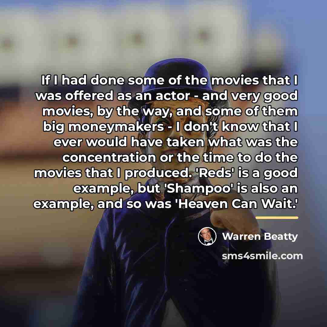 “If I had done some of the movies that I…” quote by Warren Beatty