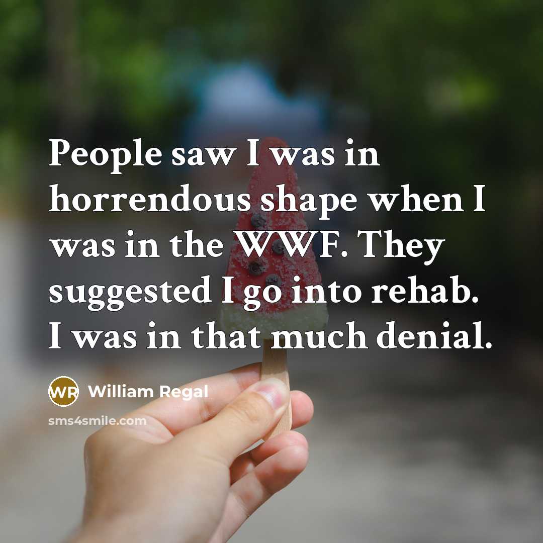 “People saw I was in horrendous shape when I was…” quote by William Regal