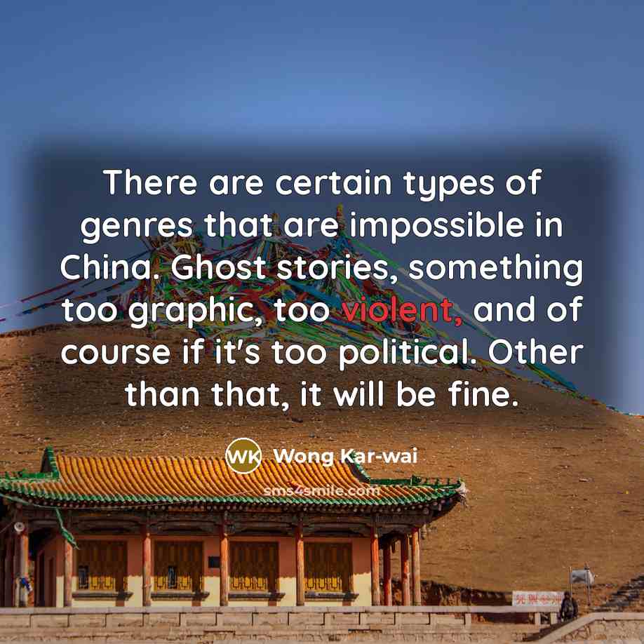 “There are certain types of genres that are impossible in…” quote by Wong Kar-wai