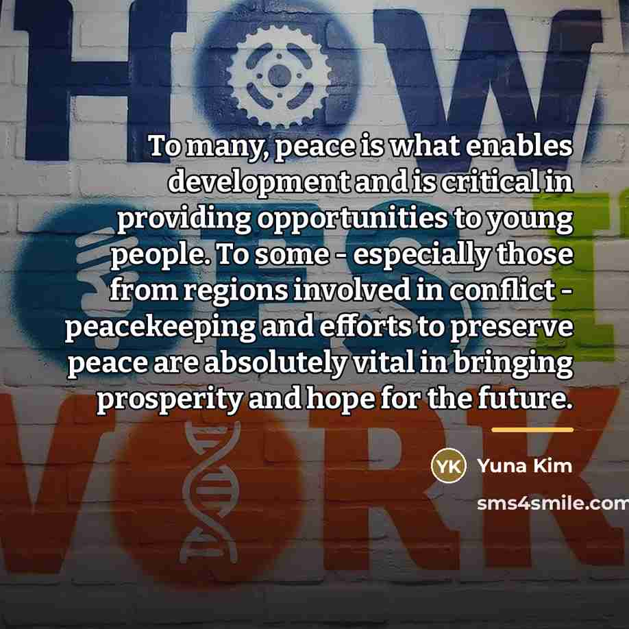 “To many, peace is what enables development and is critical…” quote by Yuna Kim