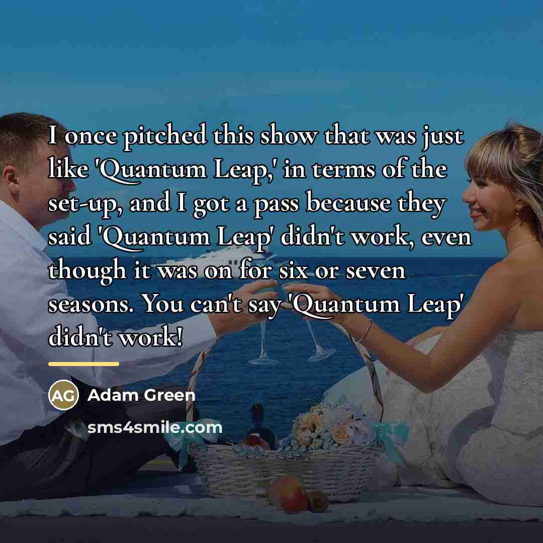 “I once pitched this show that was just like 'Quantum…” quote by Adam Green