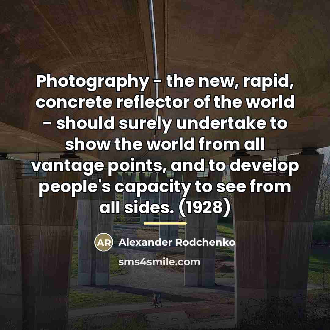 “Photography - the new, rapid, concrete reflector of the world…” quote by Alexander Rodchenko