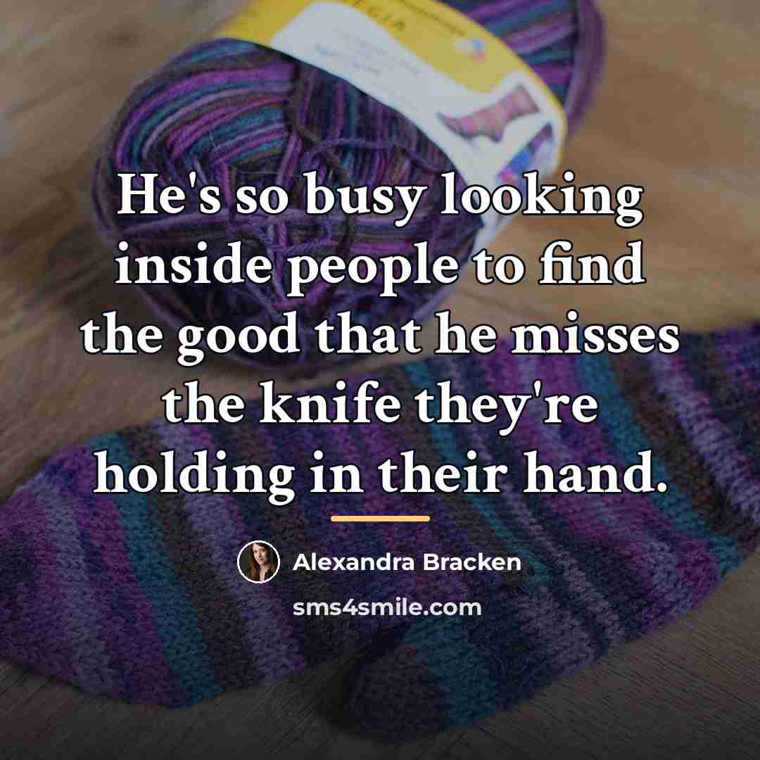 “He's so busy looking inside people to find the good…” quote by Alexandra Bracken