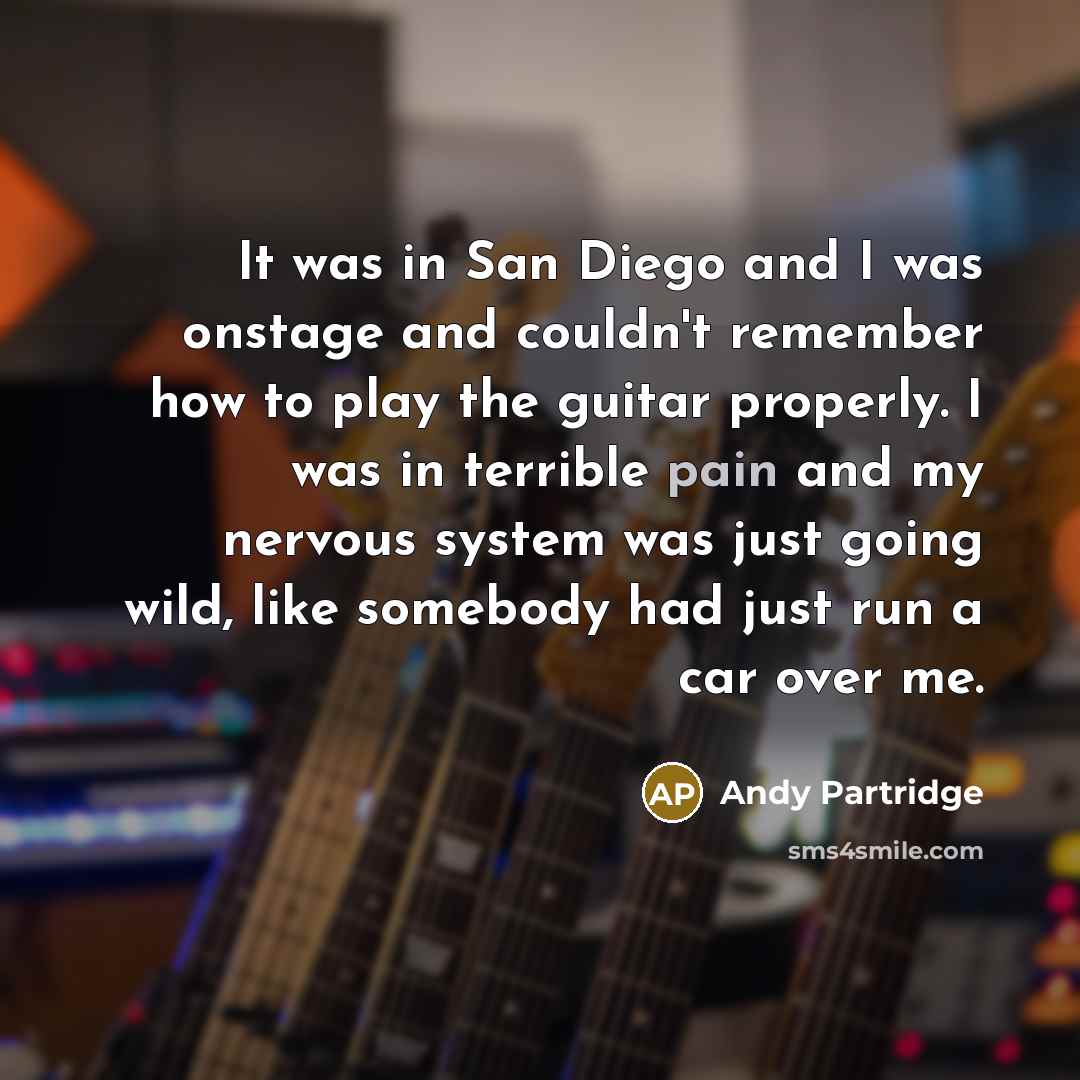 “It was in San Diego and I was onstage and…” quote by Andy Partridge