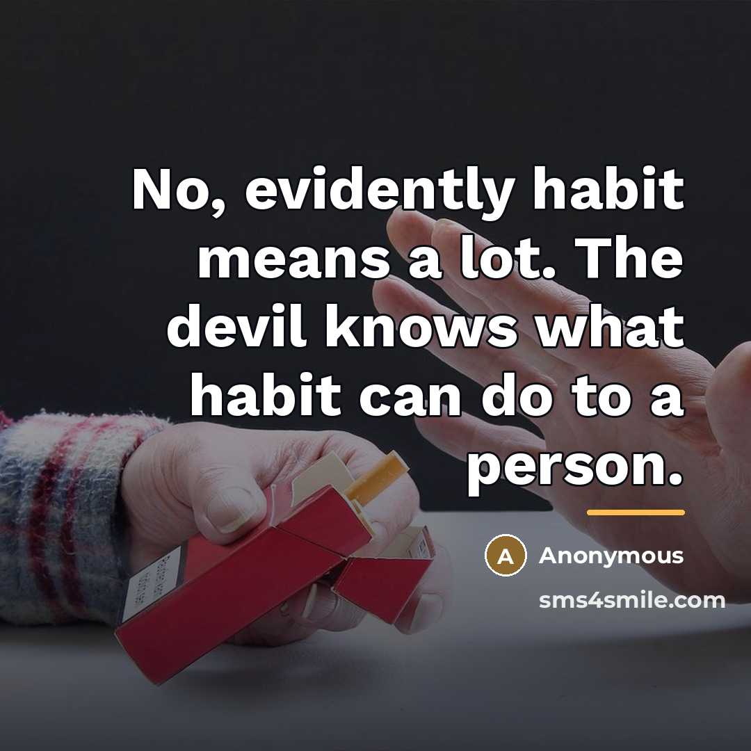 “No, evidently habit means a lot. The devil knows what…” quote by Anonymous