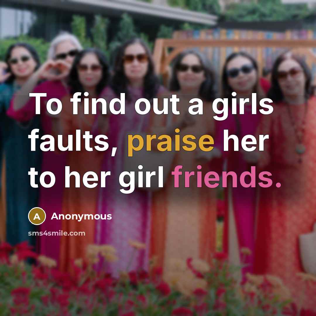 “To find out a girls faults, praise her to her…” quote by Anonymous