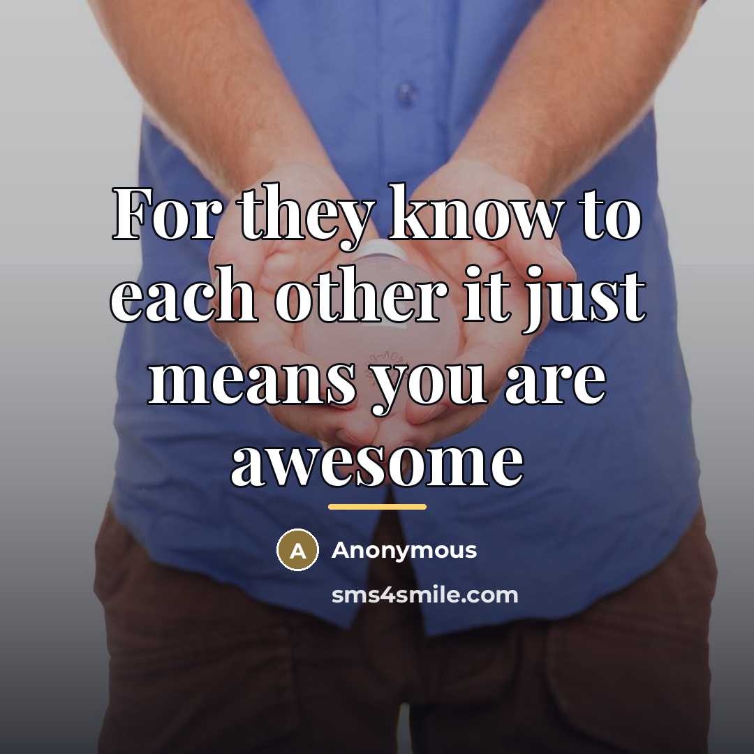 “For they know to each other it just means you…” quote by Anonymous