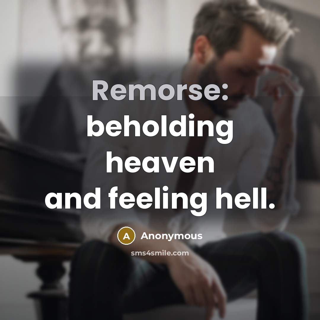 “Remorse: beholding heaven and feeling hell.…” quote by Anonymous