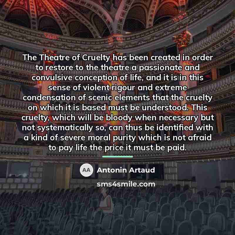 “The Theatre of Cruelty has been created in order to…” quote by Antonin Artaud