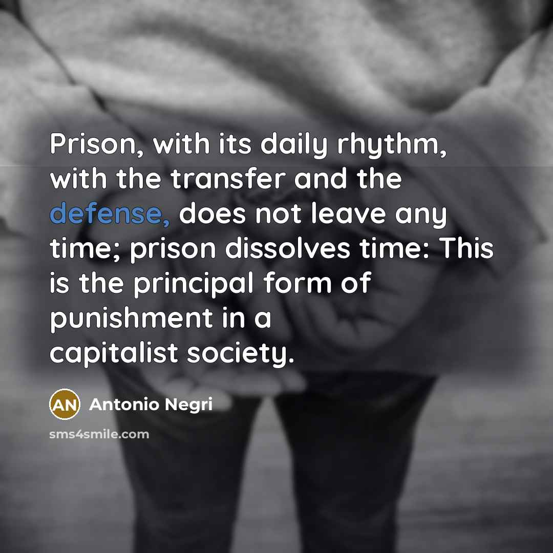 “Prison, with its daily rhythm, with the transfer and the…” quote by Antonio Negri
