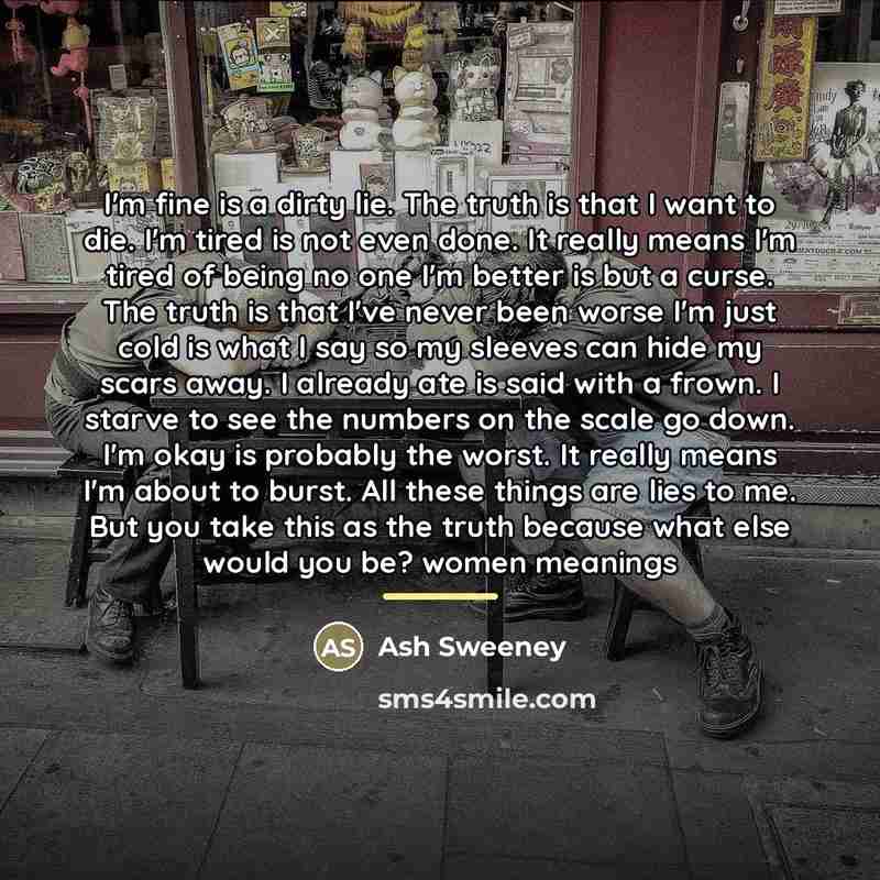 “I'm fine is a dirty lie. The truth is that…” quote by Ash Sweeney