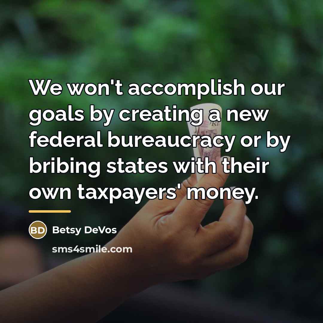 “We won't accomplish our goals by creating a new federal…” quote by Betsy DeVos