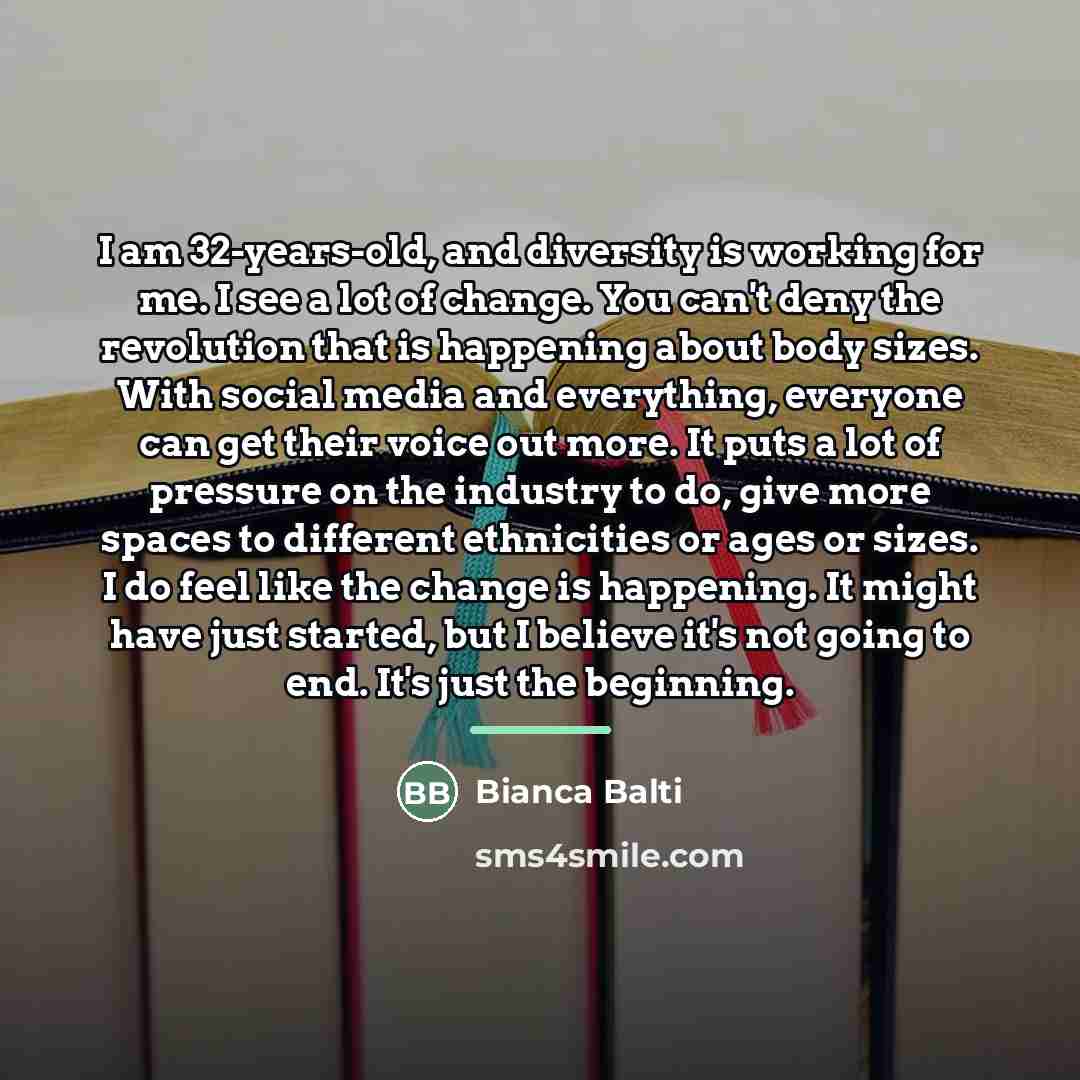 “I am 32-years-old, and diversity is working for me. I…” quote by Bianca Balti