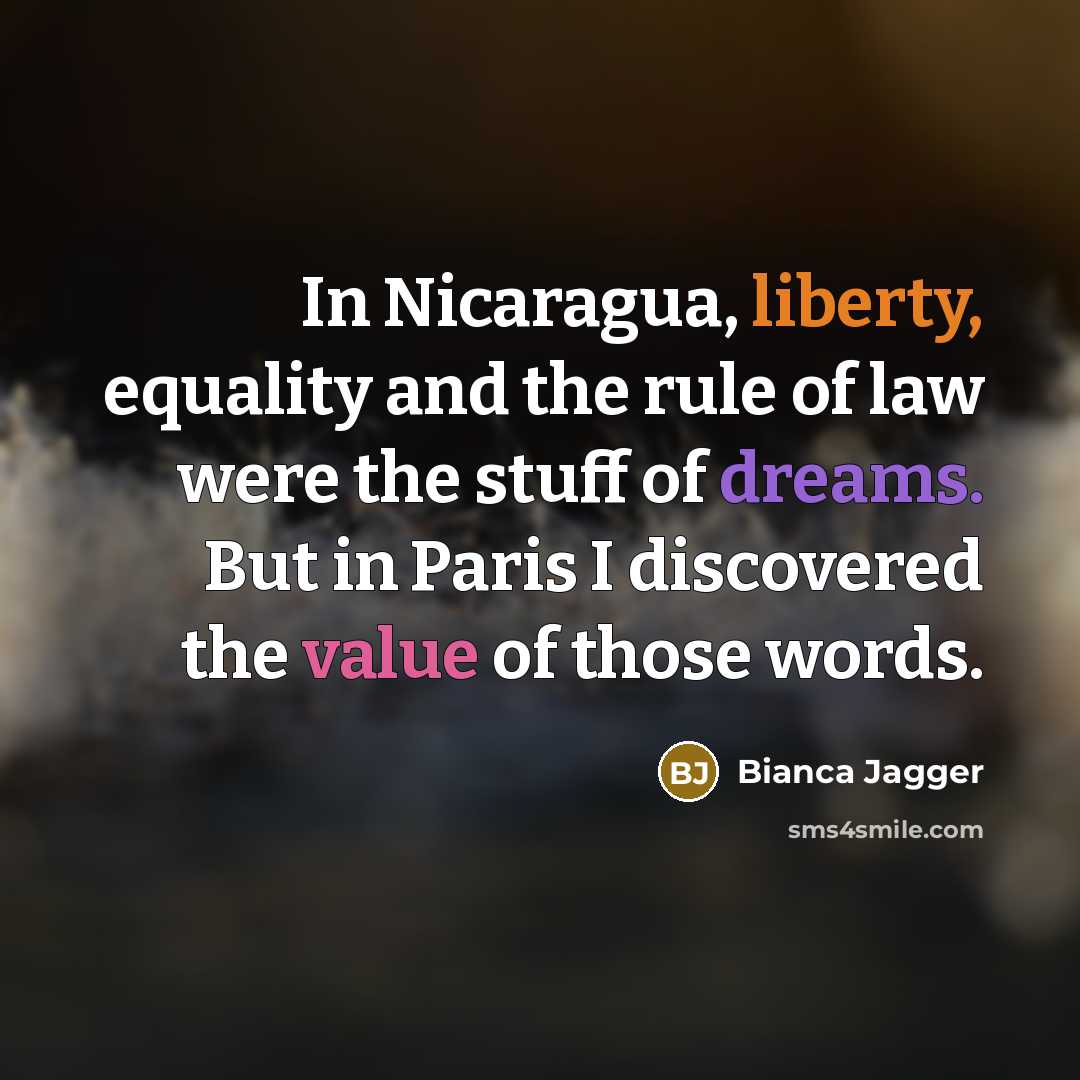 “In Nicaragua, liberty, equality and the rule of law were…” quote by Bianca Jagger