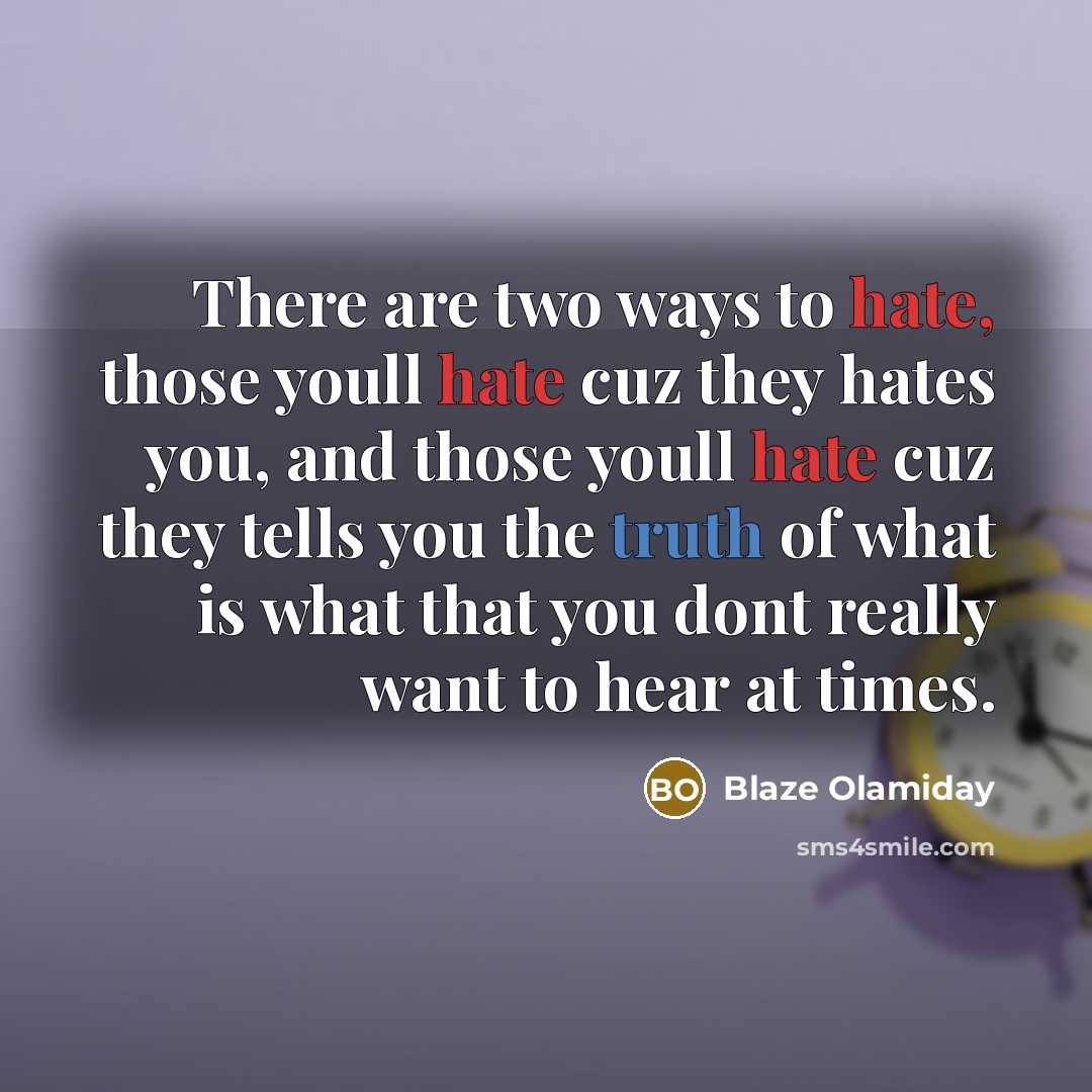 “There are two ways to hate, those youll hate cuz…” quote by Blaze Olamiday