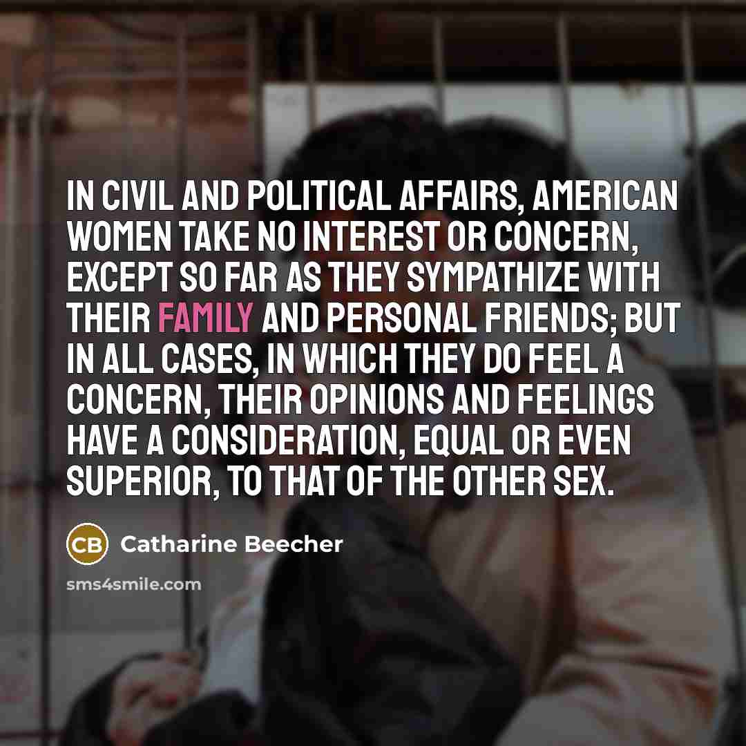 “In civil and political affairs, American women take no interest…” quote by Catharine Beecher