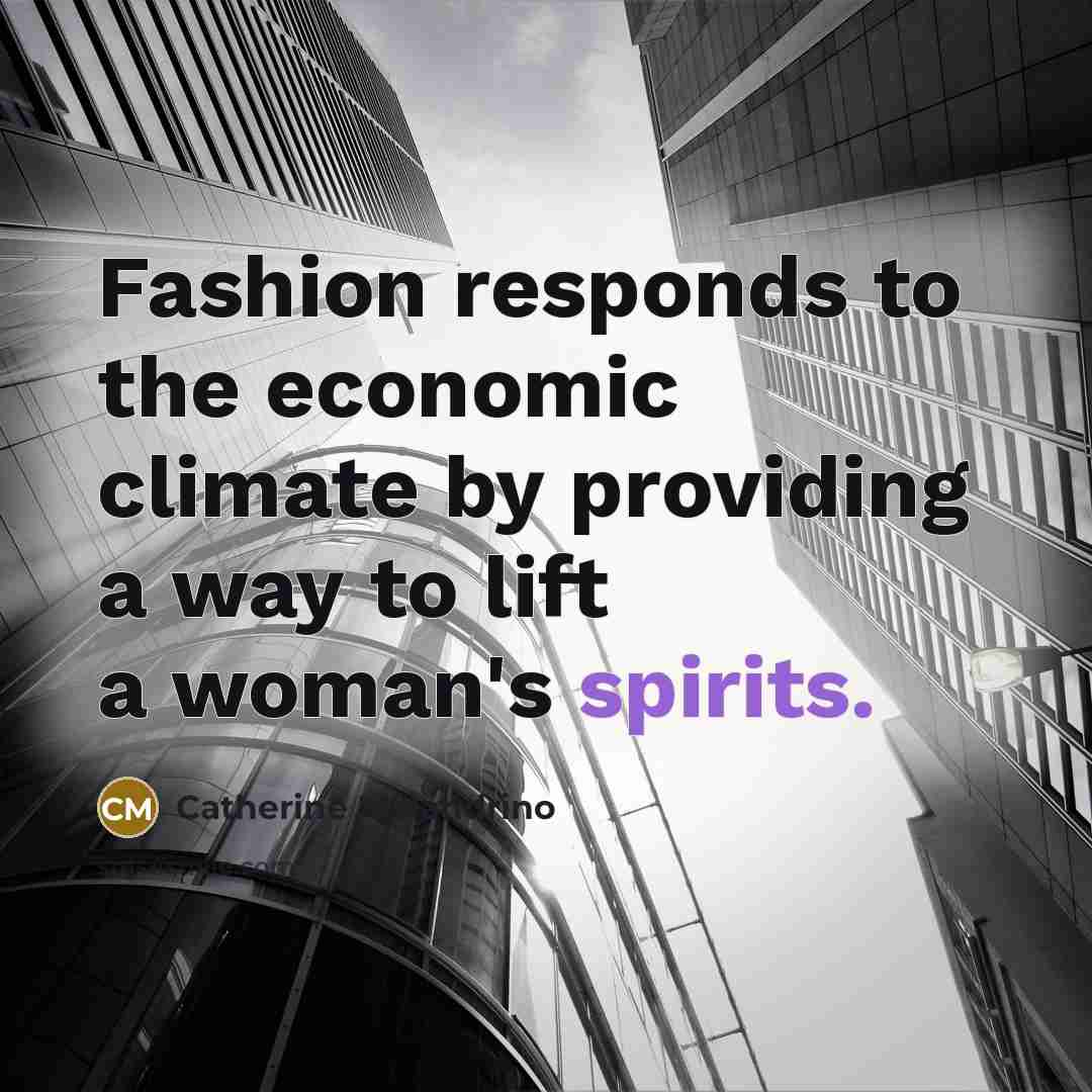 “Fashion responds to the economic climate by providing a way…” quote by Catherine Malandrino