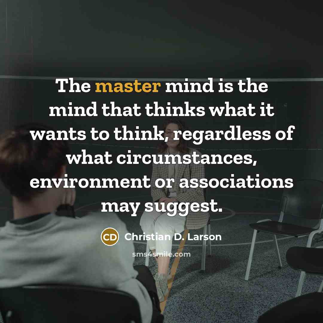 “The master mind is the mind that thinks what it…” quote by Christian D. Larson