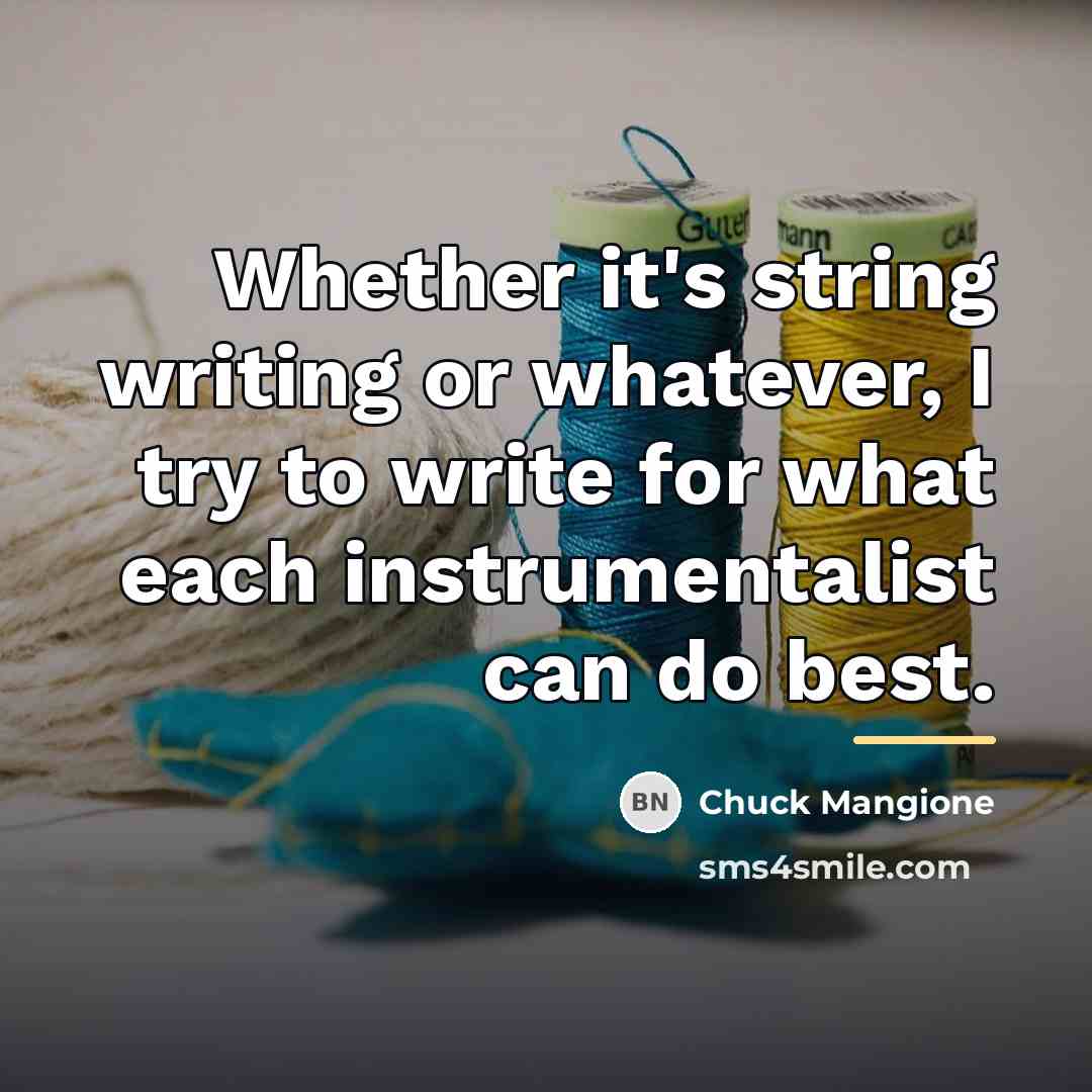 “Whether it's string writing or whatever, I try to write…” quote by Chuck Mangione