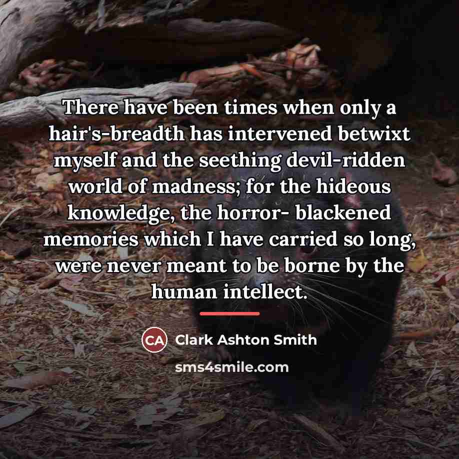 “There have been times when only a hair's-breadth has intervened…” quote by Clark Ashton Smith