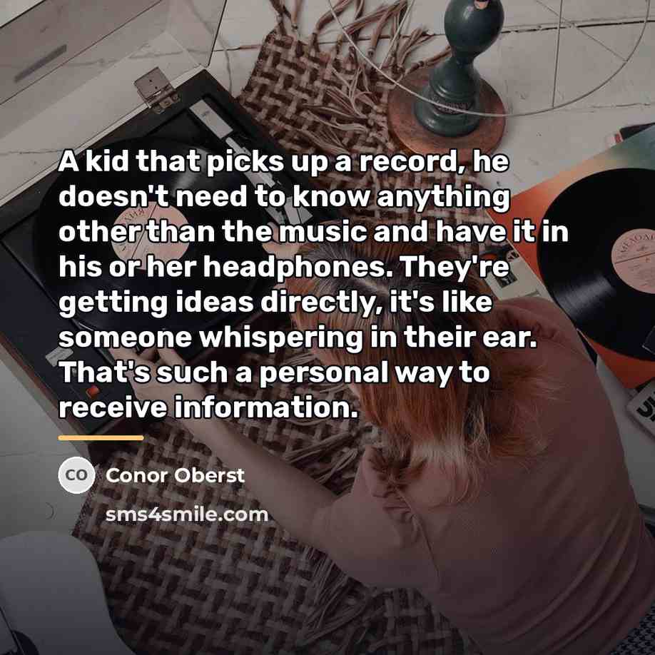 “A kid that picks up a record, he doesn't need…” quote by Conor Oberst