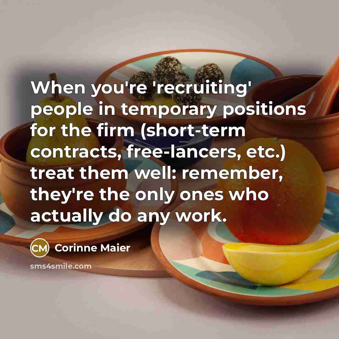 “When you're 'recruiting' people in temporary positions for the firm…” quote by Corinne Maier